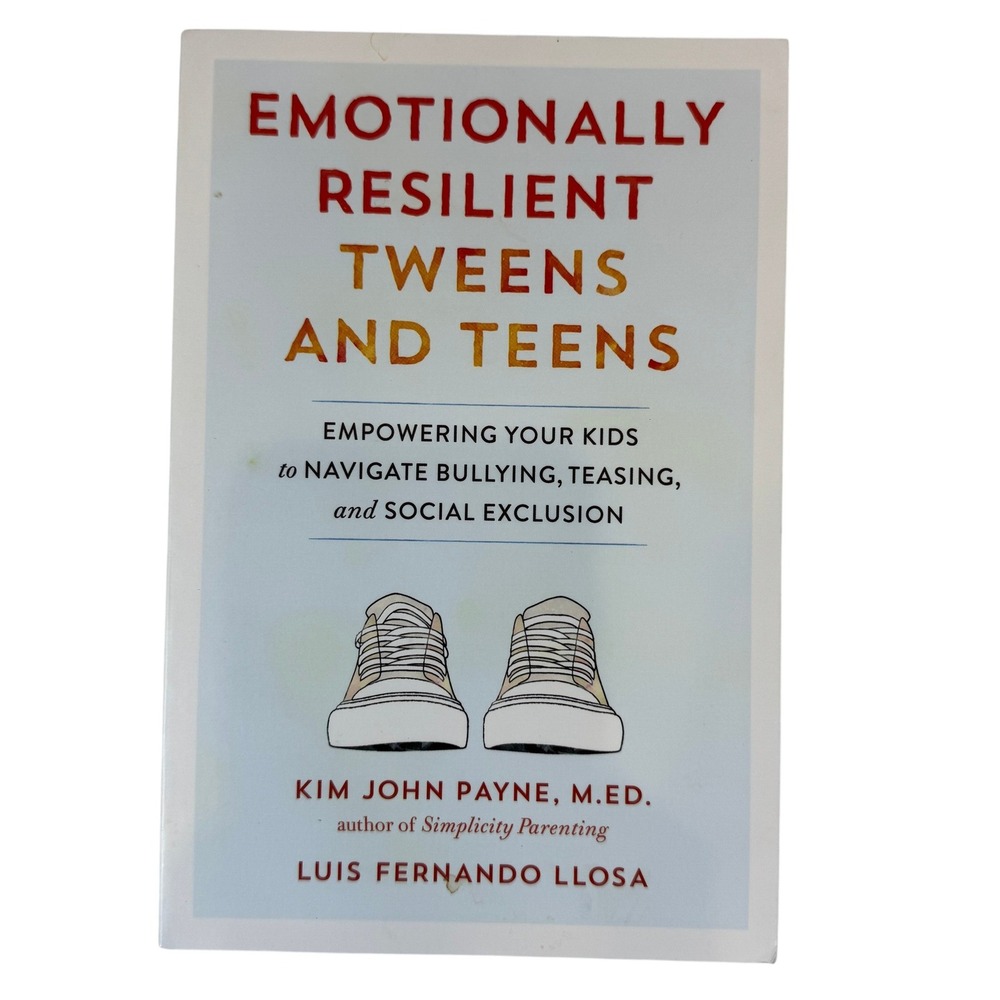 Emotionally Resilient Tweens and‎ Teens Kim John Payne Luis Fernando Llosa Book